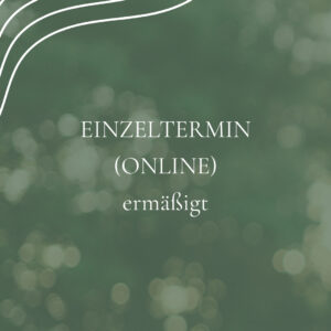 Einzeltermin (ONLINE) ERMÄSSIGT